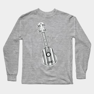 my music is my way ukulele Long Sleeve T-Shirt
